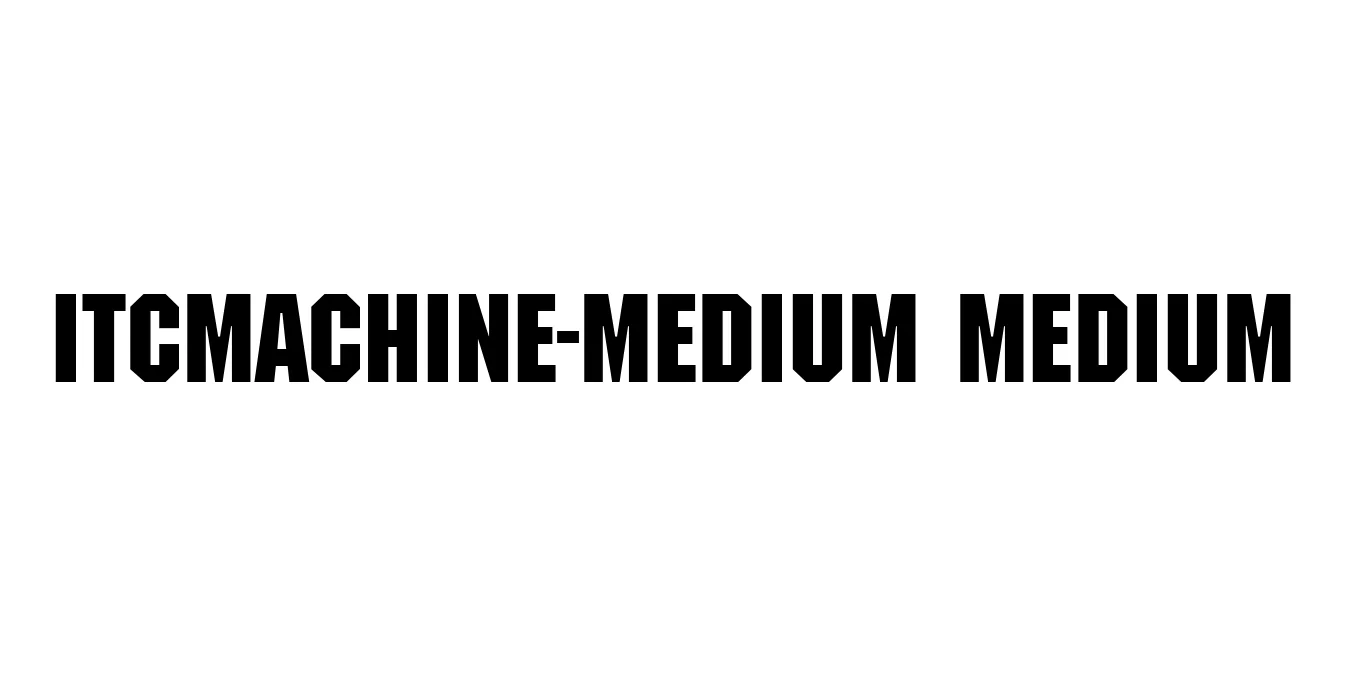 ITCMachine-Medium Medium Font Preview