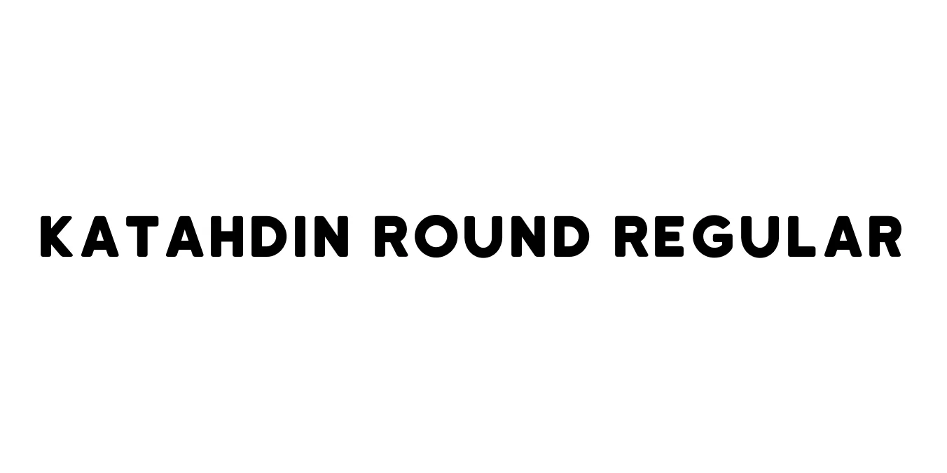 Katahdin Round Regular Font Preview