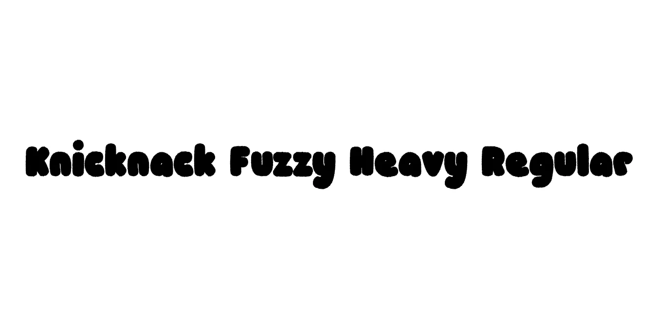 Knicknack Fuzzy Heavy Regular Font Preview