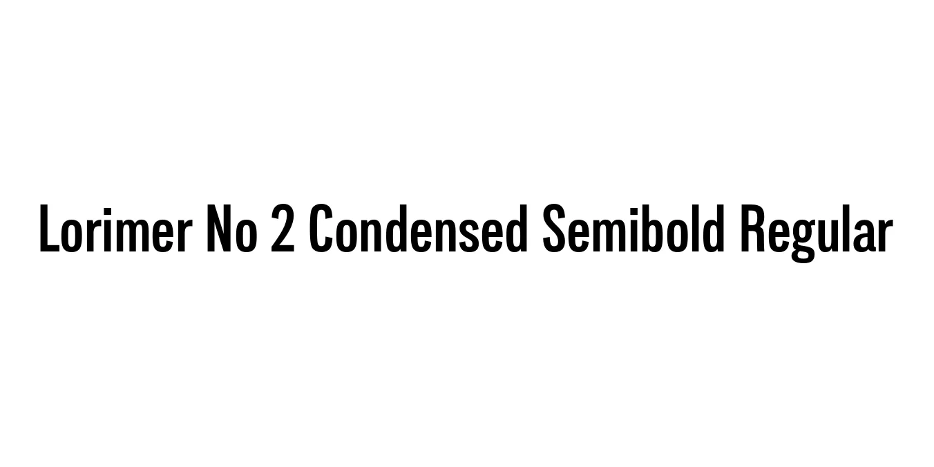 Lorimer No 2 Condensed Semibold Regular Font Preview