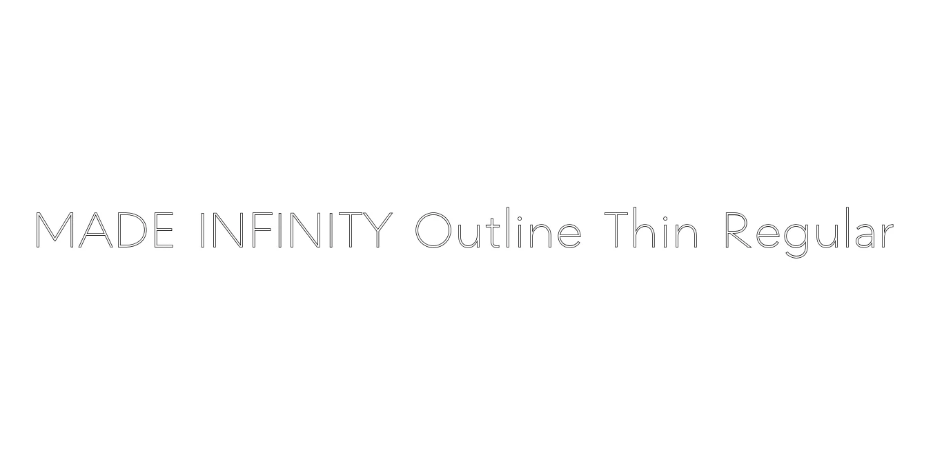 MADE INFINITY Outline Thin Regular Font Preview