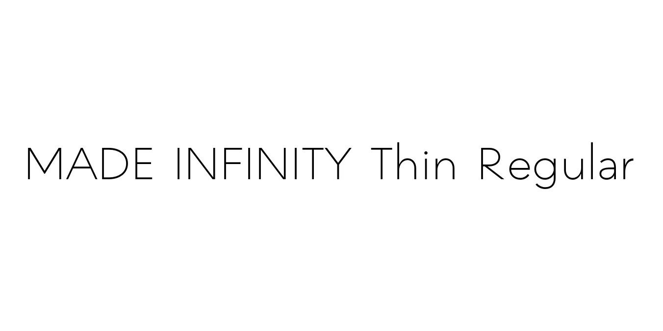 MADE INFINITY Thin Regular Font Preview