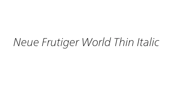 Neue Frutiger World Thin Italic Font Preview