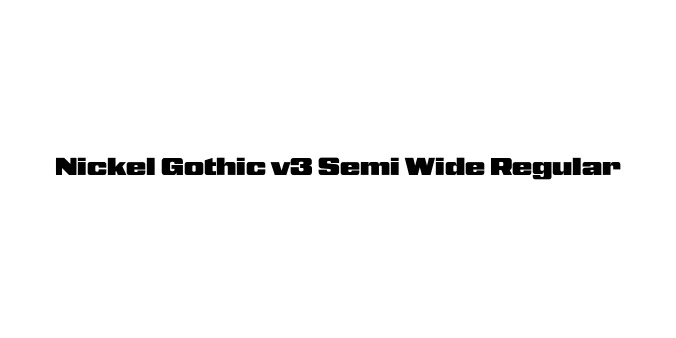 Nickel Gothic v3 Semi Wide Regular Font Preview