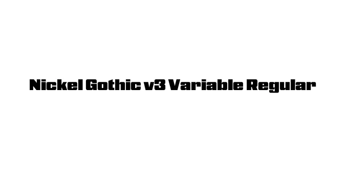 Nickel Gothic v3 Variable Regular Font Preview