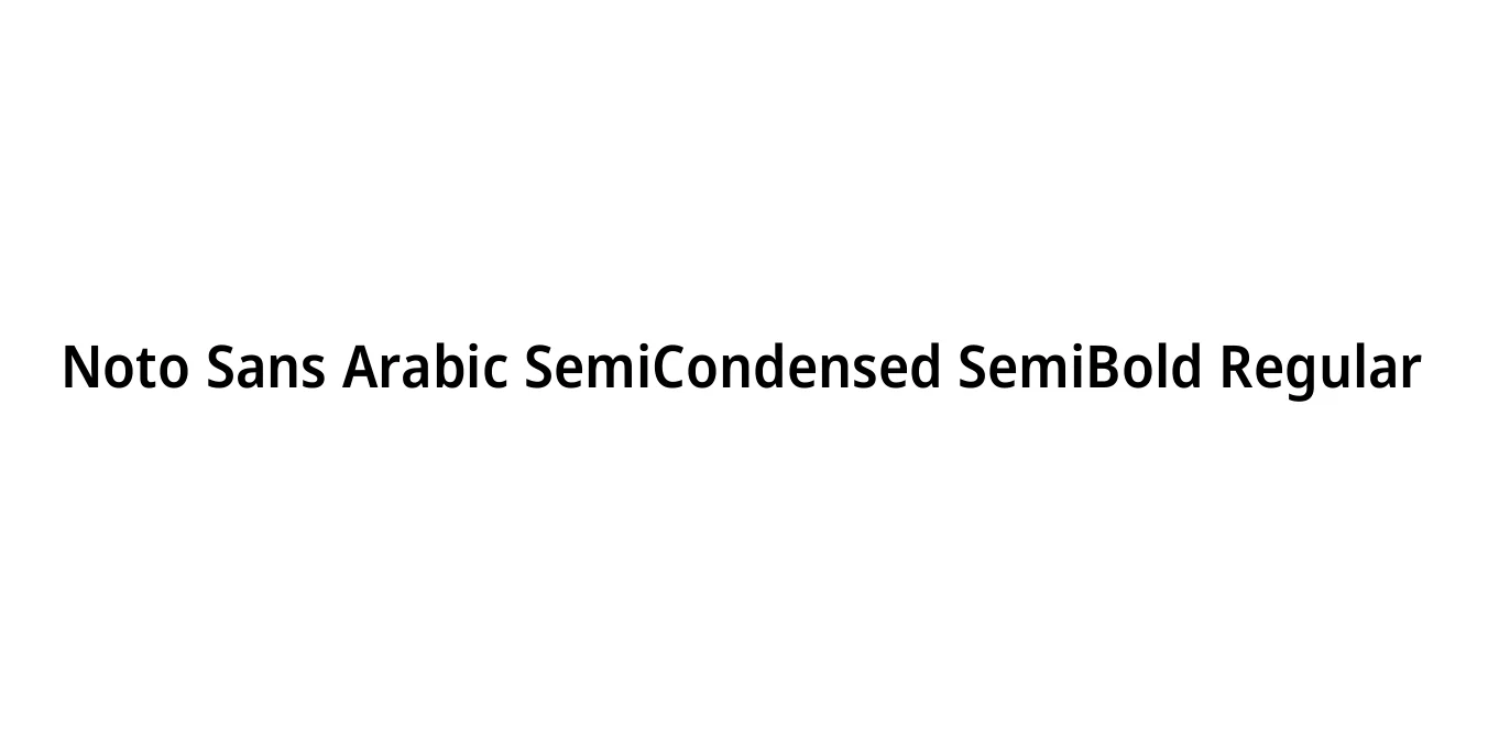 Noto Sans Arabic SemiCondensed SemiBold Regular Font Preview