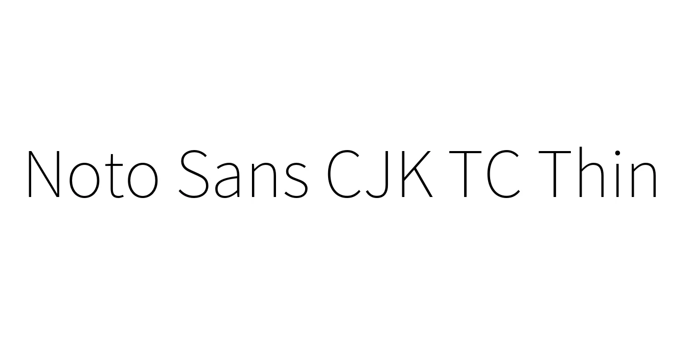 Noto Sans CJK TC Thin Font Preview