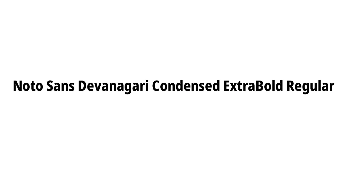 Noto Sans Devanagari Condensed ExtraBold Regular Font Preview
