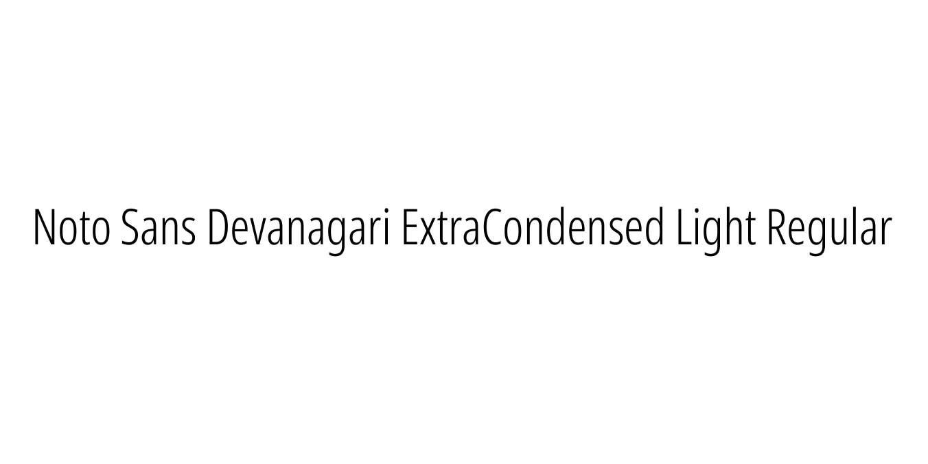 Noto Sans Devanagari ExtraCondensed Light Regular Font Preview