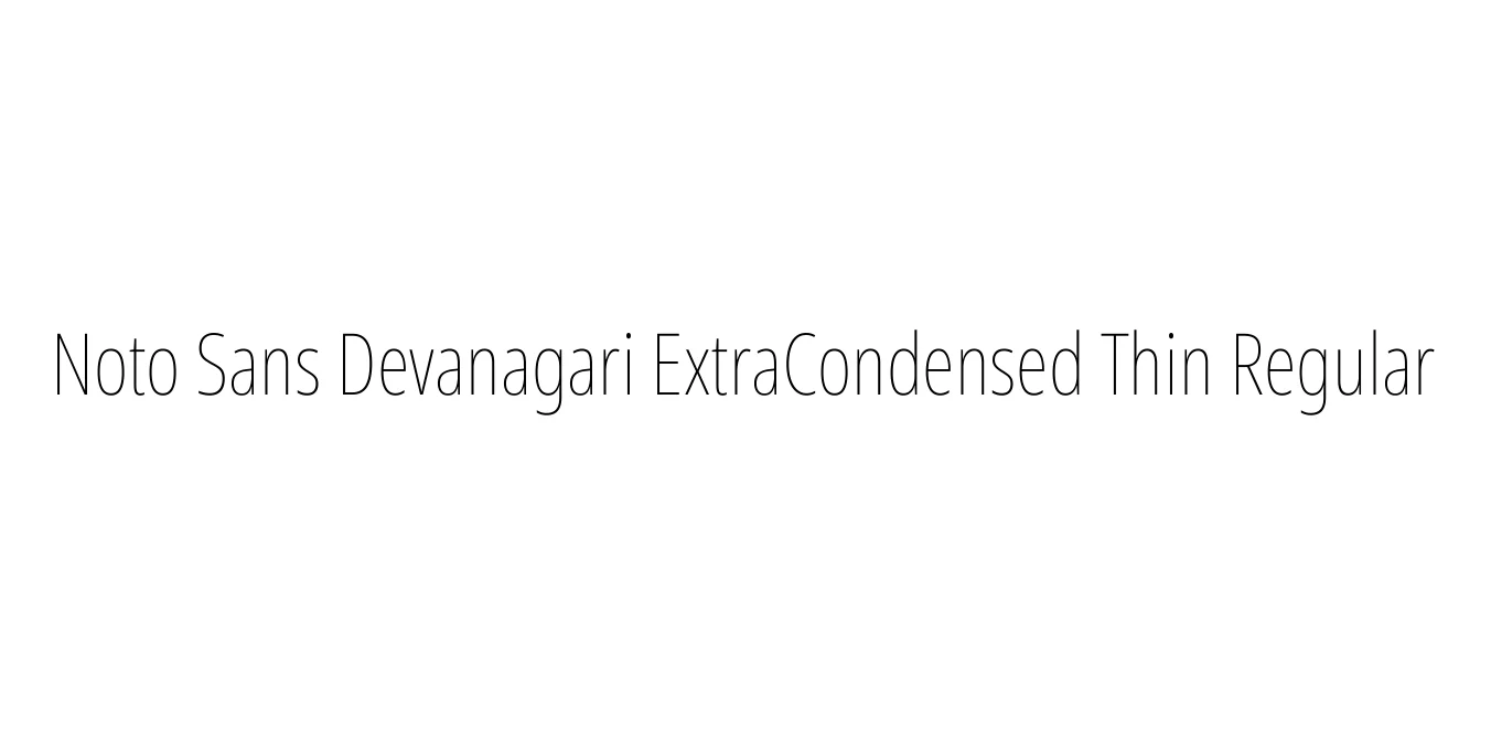 Noto Sans Devanagari ExtraCondensed Thin Regular Font Preview