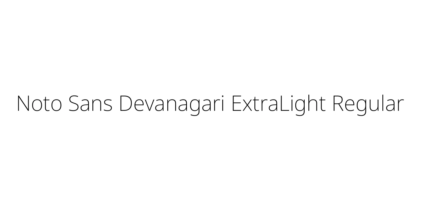 Noto Sans Devanagari ExtraLight Regular Font Preview