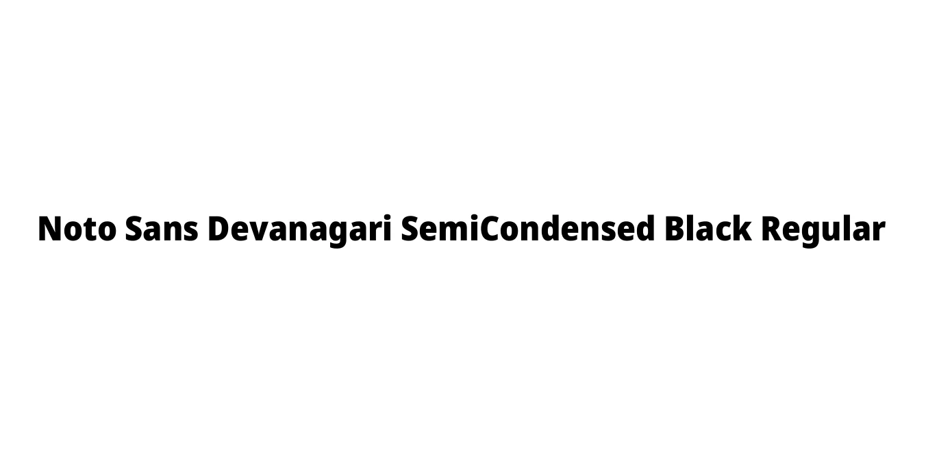 Noto Sans Devanagari SemiCondensed Black Regular Font Preview