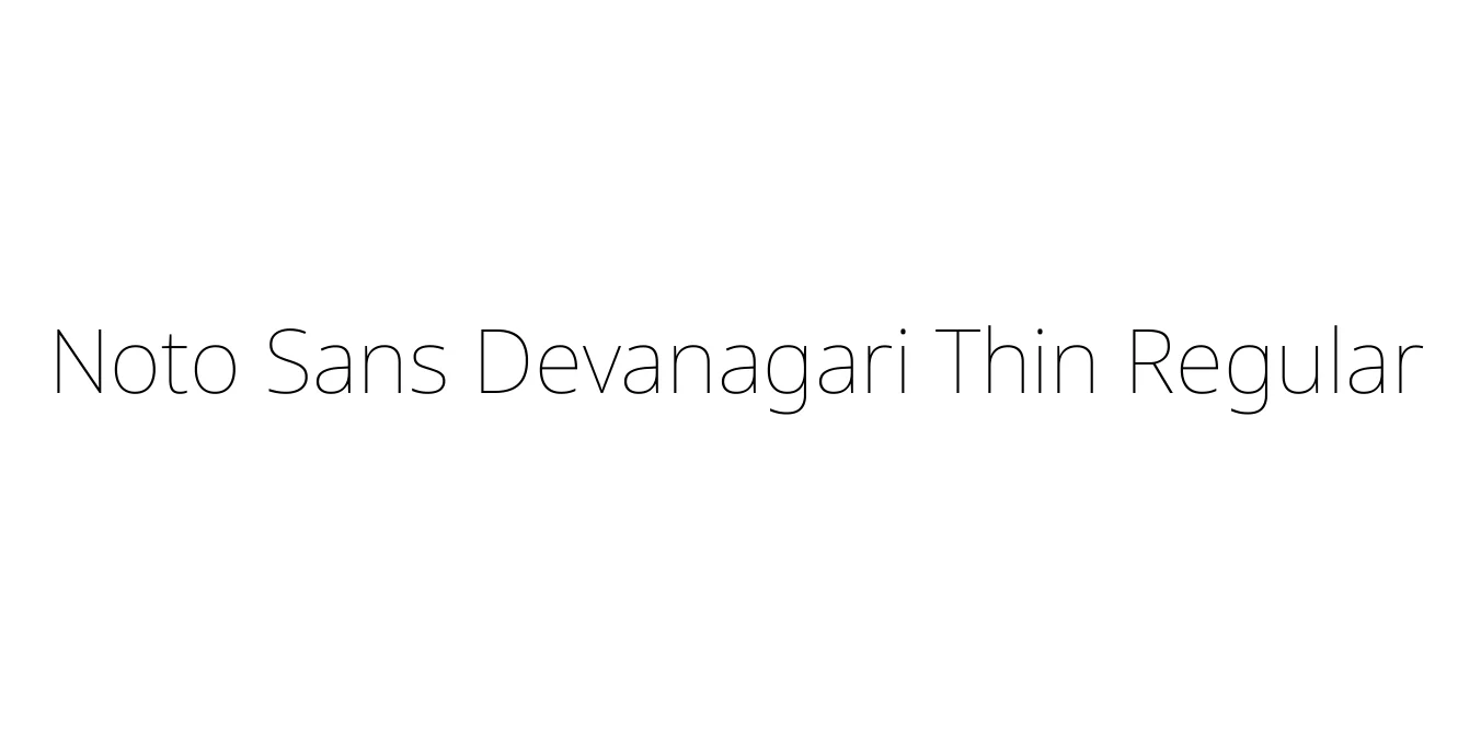 Noto Sans Devanagari Thin Regular Font Preview