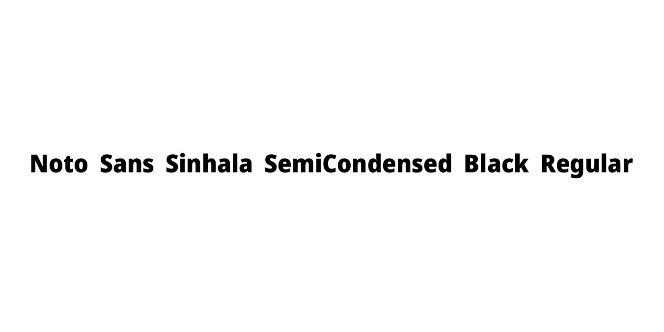 Noto Sans Sinhala SemiCondensed Black Regular Font Preview