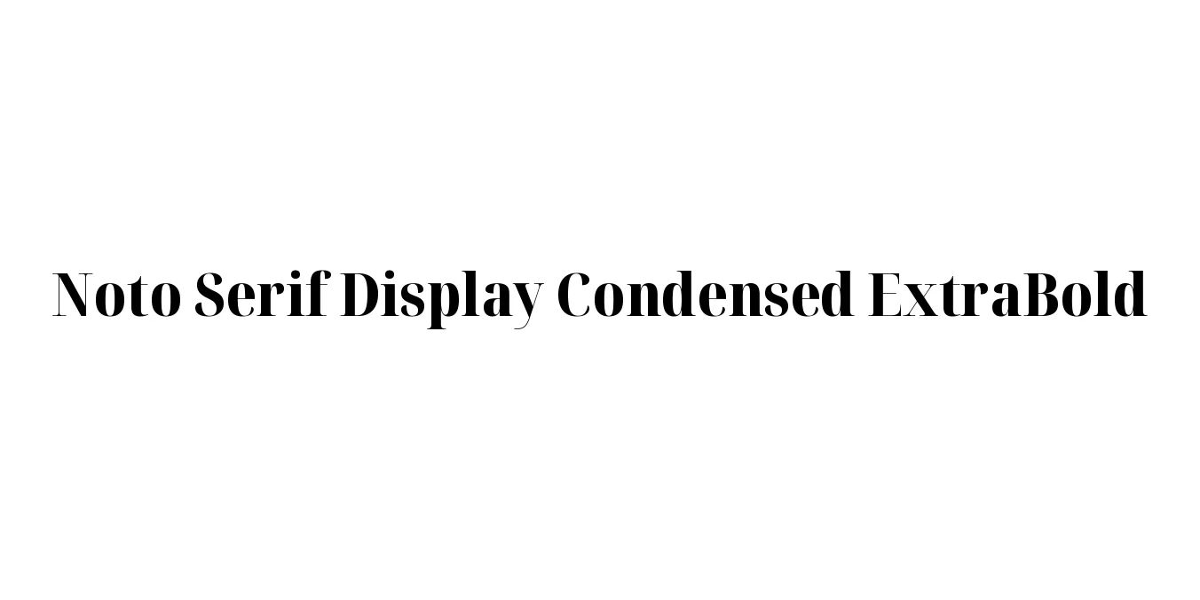Noto Serif Display Condensed ExtraBold Font Preview