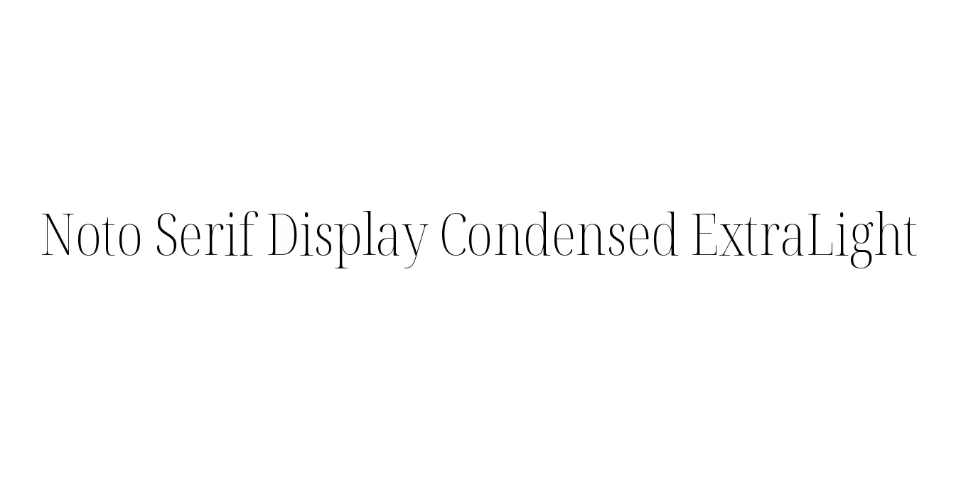 Noto Serif Display Condensed ExtraLight Font Preview