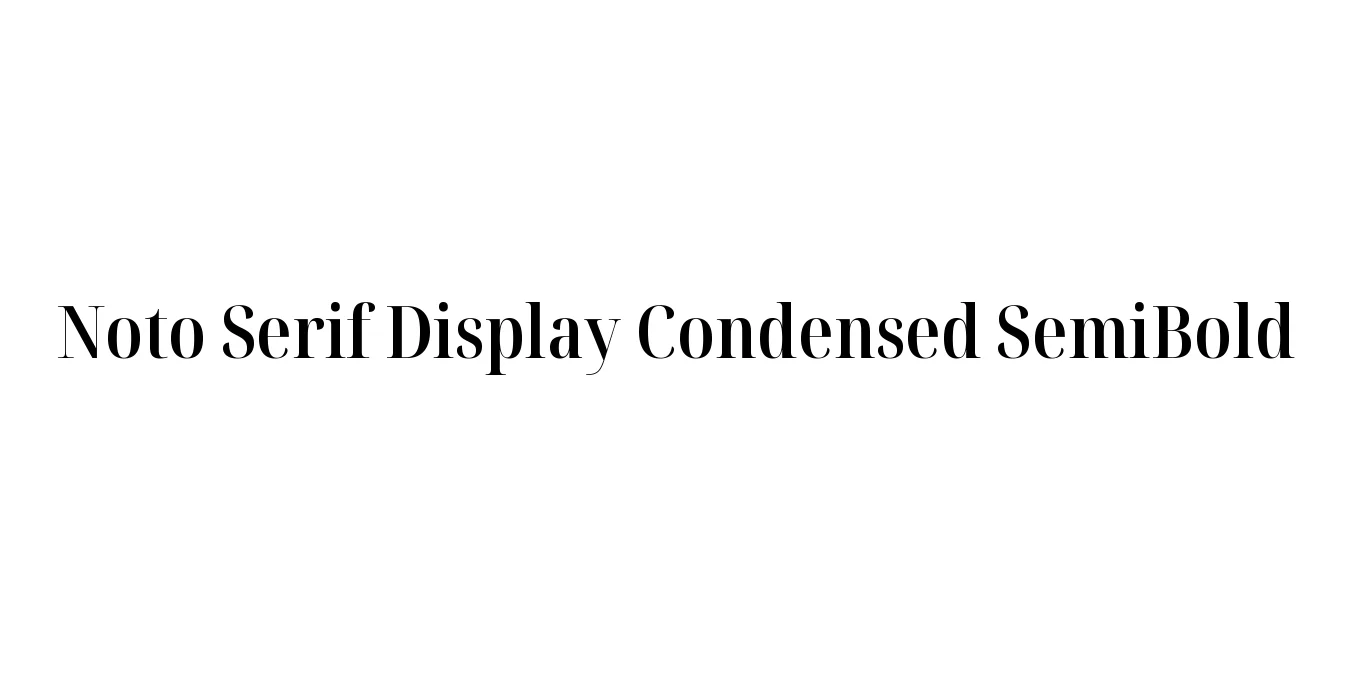 Noto Serif Display Condensed SemiBold Font Preview