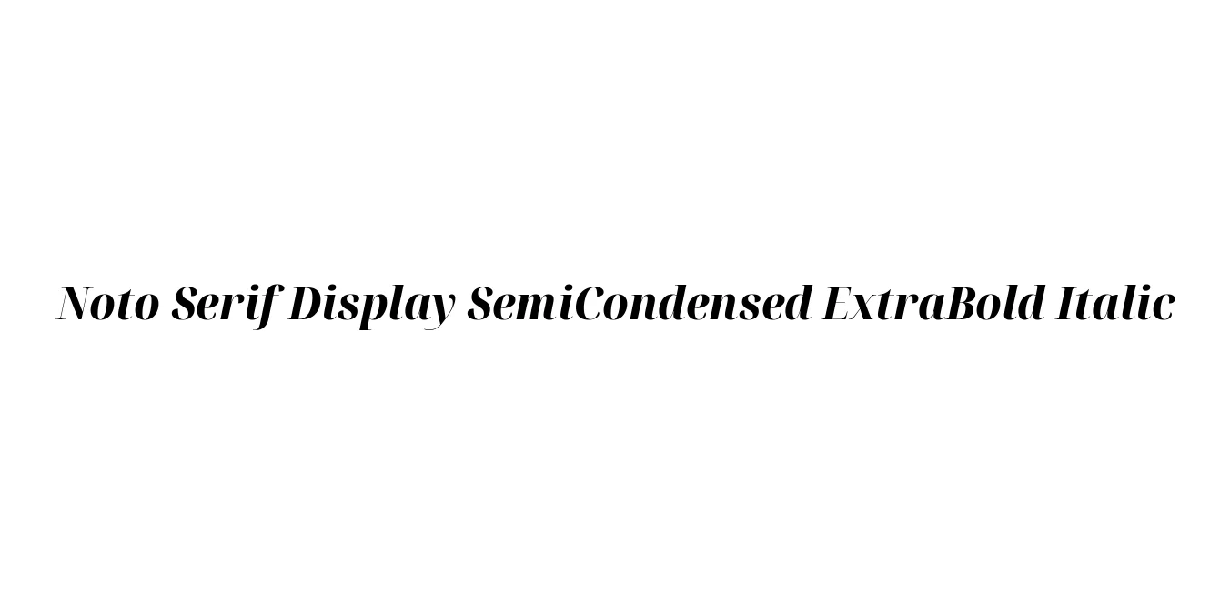 Noto Serif Display SemiCondensed ExtraBold Italic Font Preview