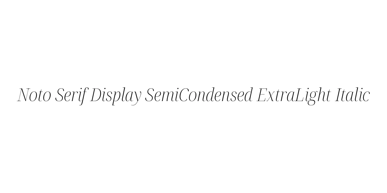 Noto Serif Display SemiCondensed ExtraLight Italic Font Preview