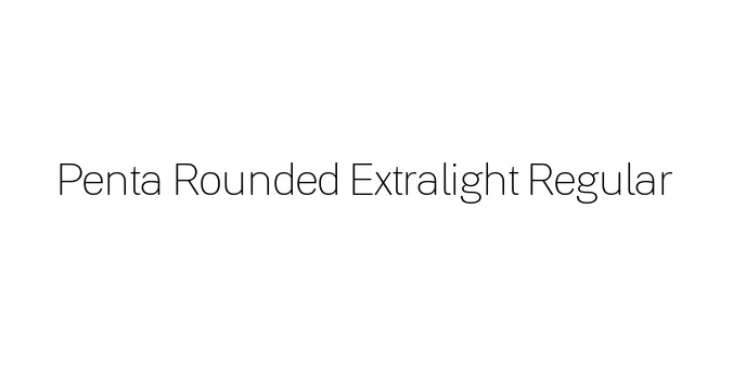 Penta Rounded Extralight Regular Font Preview