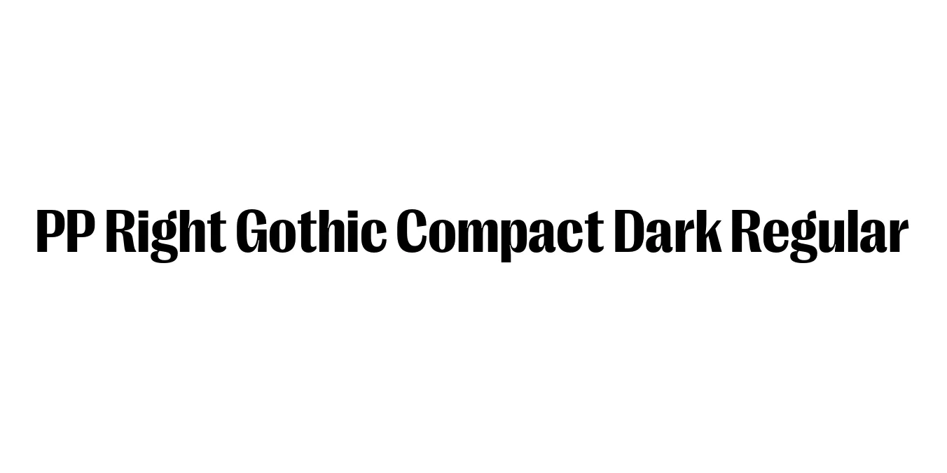 PP Right Gothic Compact Dark Regular Font Preview