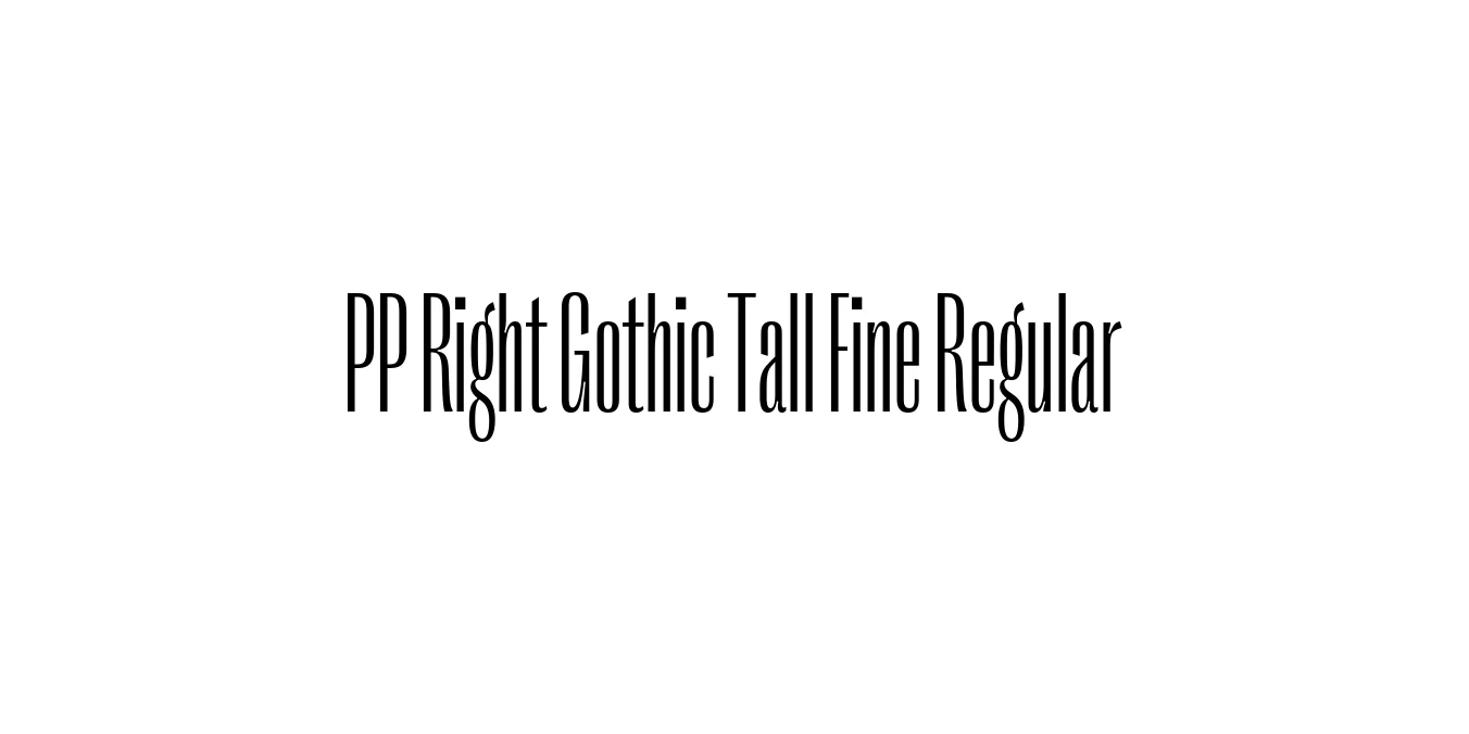 PP Right Gothic Tall Fine Regular Font Preview