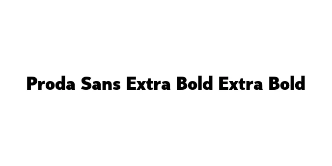 Proda Sans Extra Bold Extra Bold Font Preview