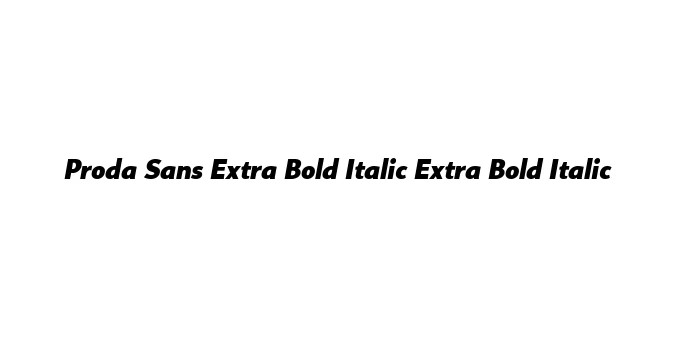 Proda Sans Extra Bold Italic Extra Bold Italic Font Preview