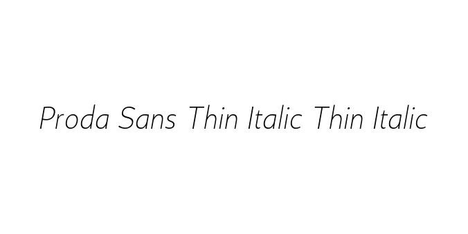 Proda Sans Thin Italic Thin Italic Font Preview