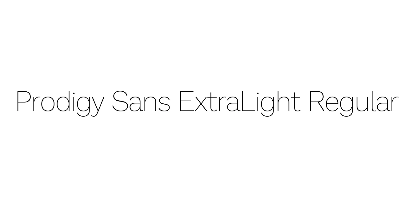 Prodigy Sans ExtraLight Regular Font Preview