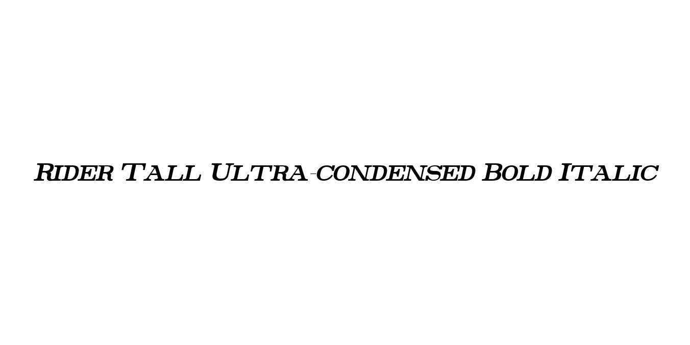 Rider Tall Ultra-condensed Bold Italic Font Preview