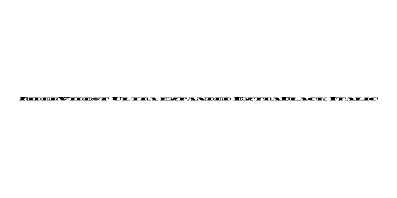 Rider Widest Ultra-expanded ExtraBlack Italic Font Preview