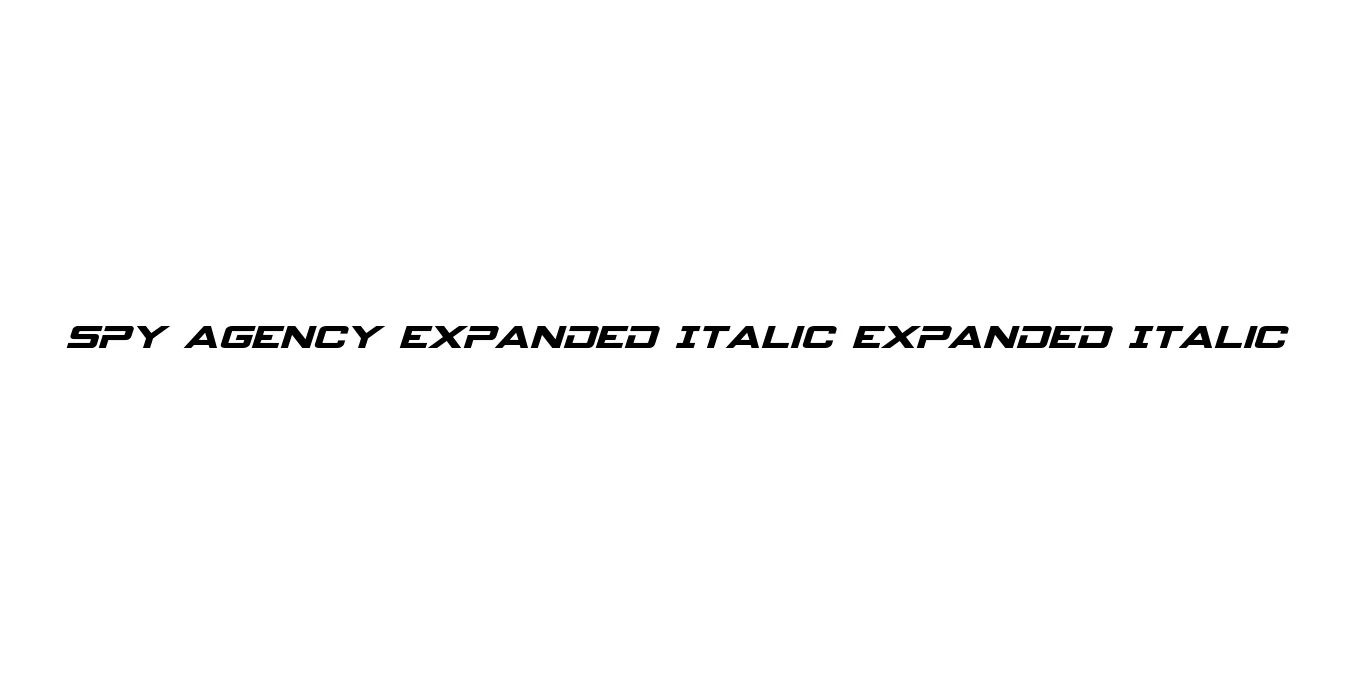 Spy Agency Expanded Italic Expanded Italic Font Preview