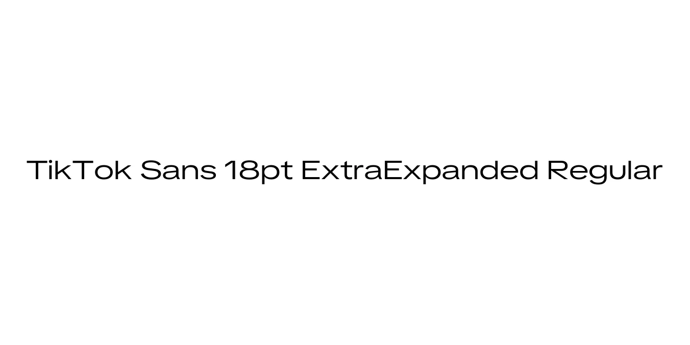 TikTok Sans 18pt ExtraExpanded Regular Font Preview