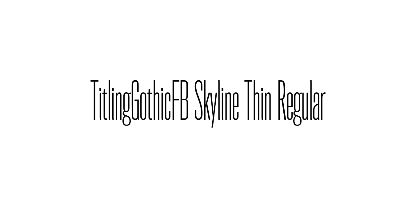 TitlingGothicFB Skyline Thin Regular Font Preview