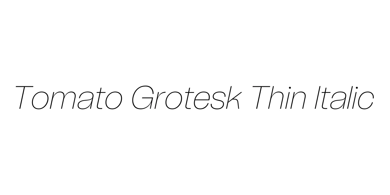 Tomato Grotesk Thin Italic Font Preview