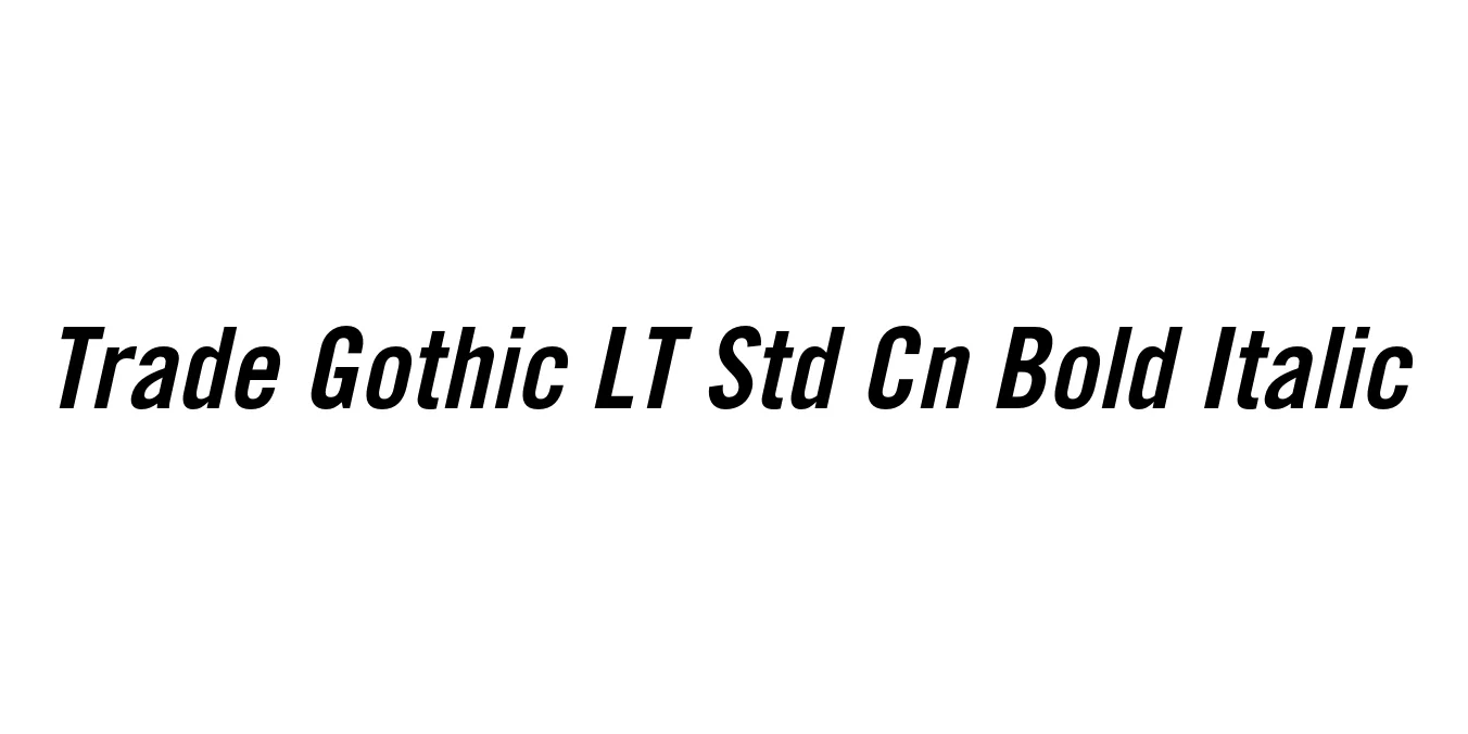 Trade Gothic LT Std Cn Bold Italic Font Preview