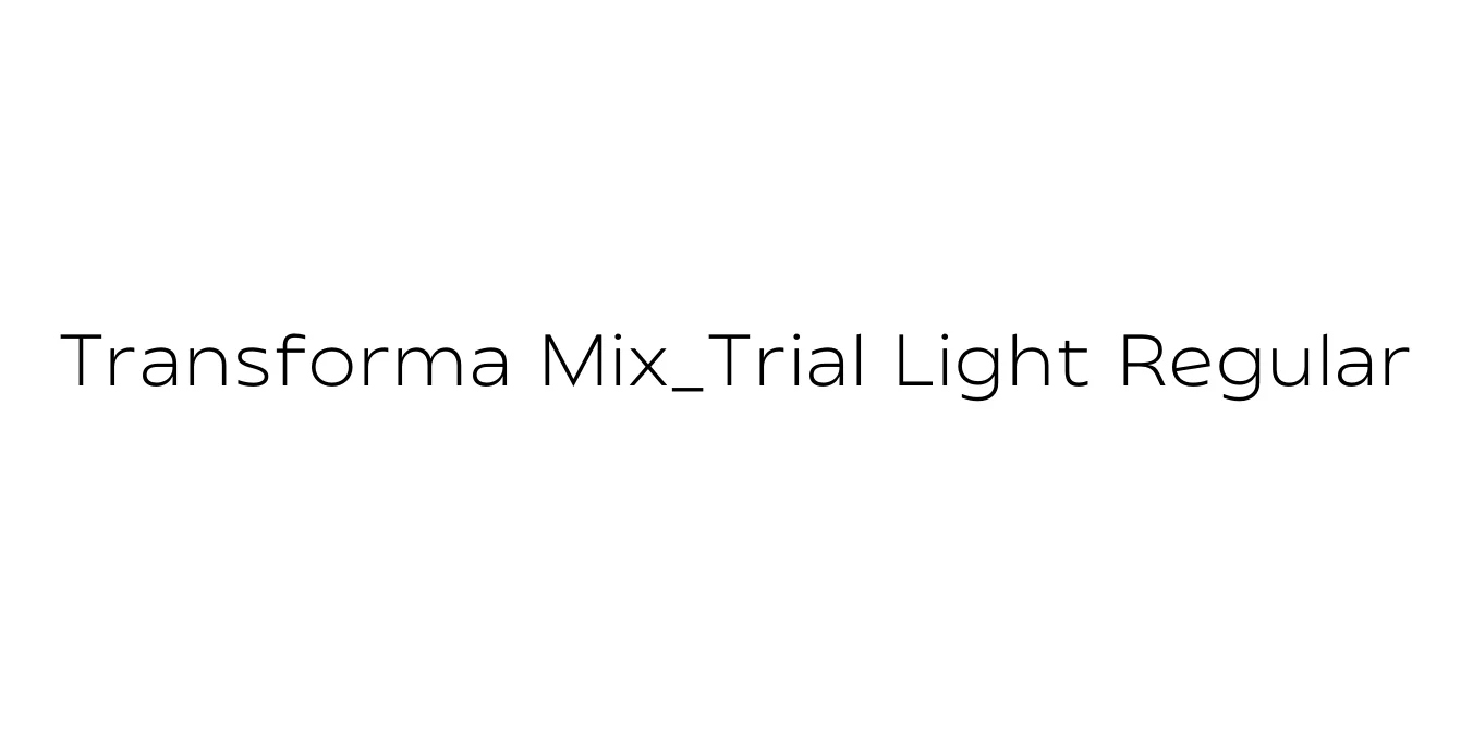 Transforma Mix_Trial Light Regular Font Preview
