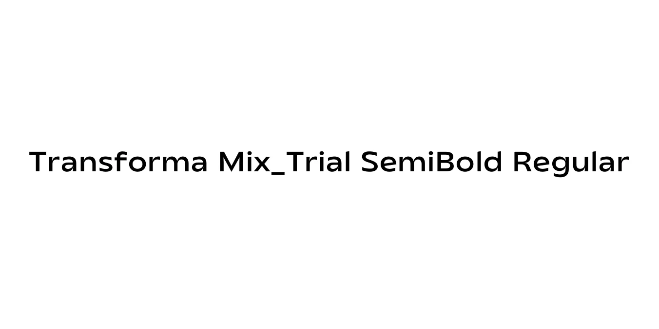 Transforma Mix_Trial SemiBold Regular Font Preview