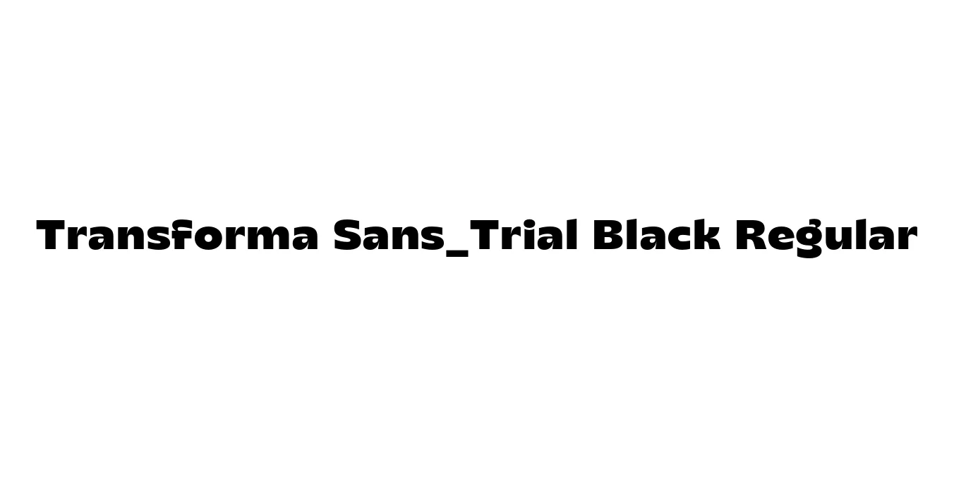 Transforma Sans_Trial Black Regular Font Preview
