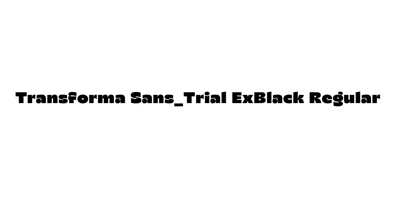 Transforma Sans_Trial ExBlack Regular Font Preview