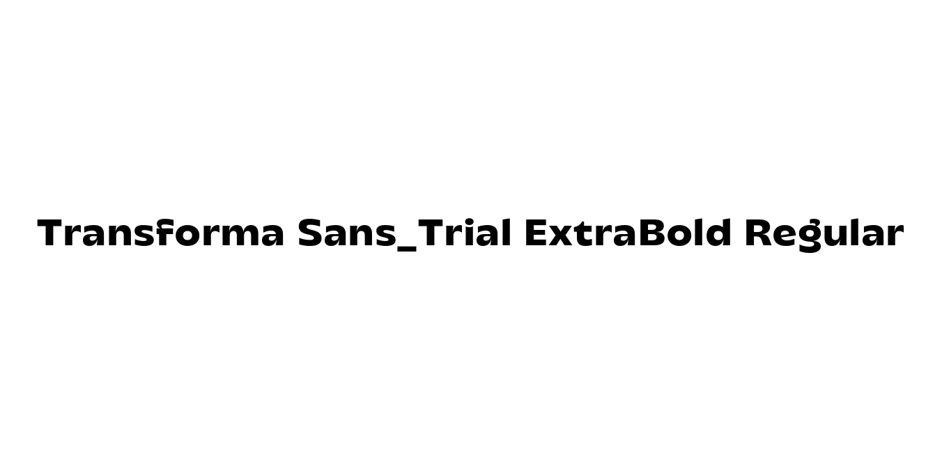 Transforma Sans_Trial ExtraBold Regular Font Preview