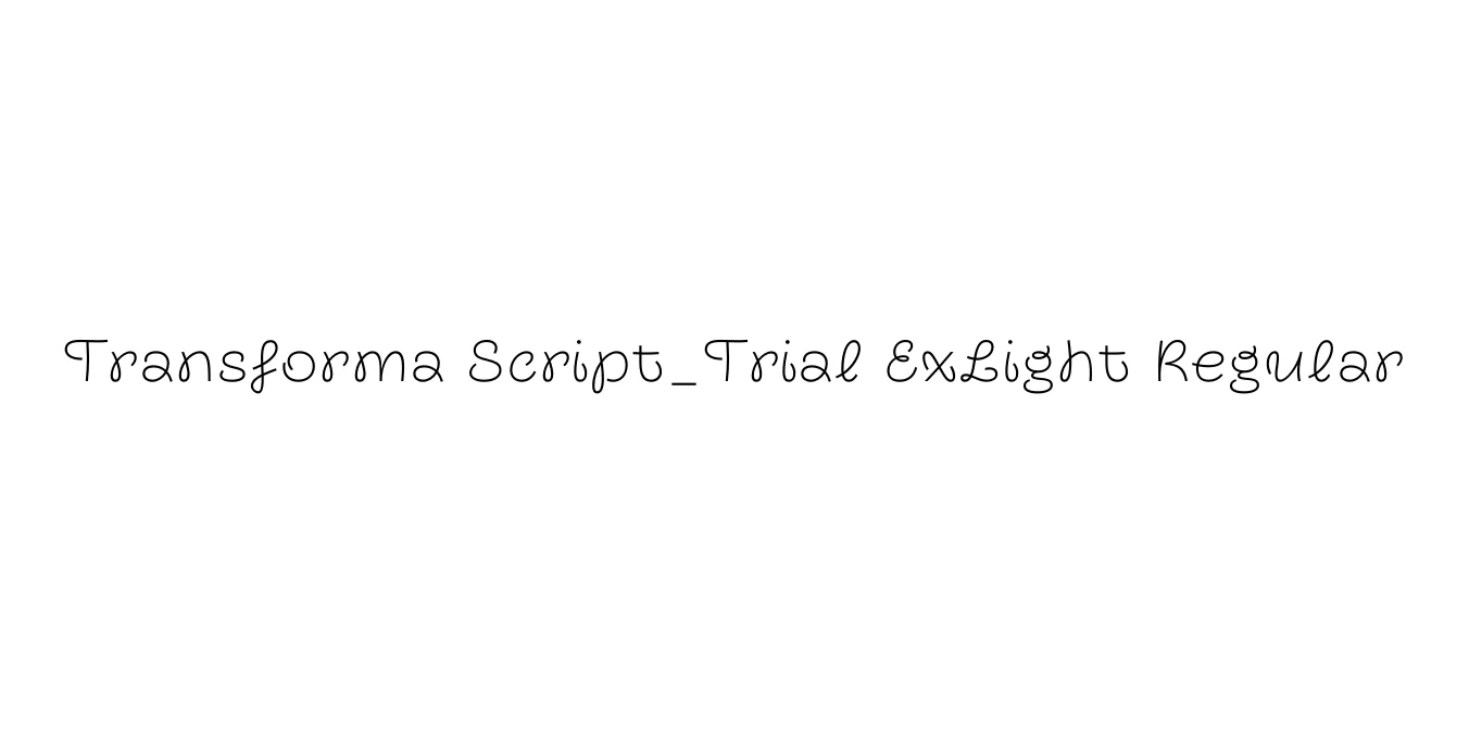 Transforma Script_Trial ExLight Regular Font Preview