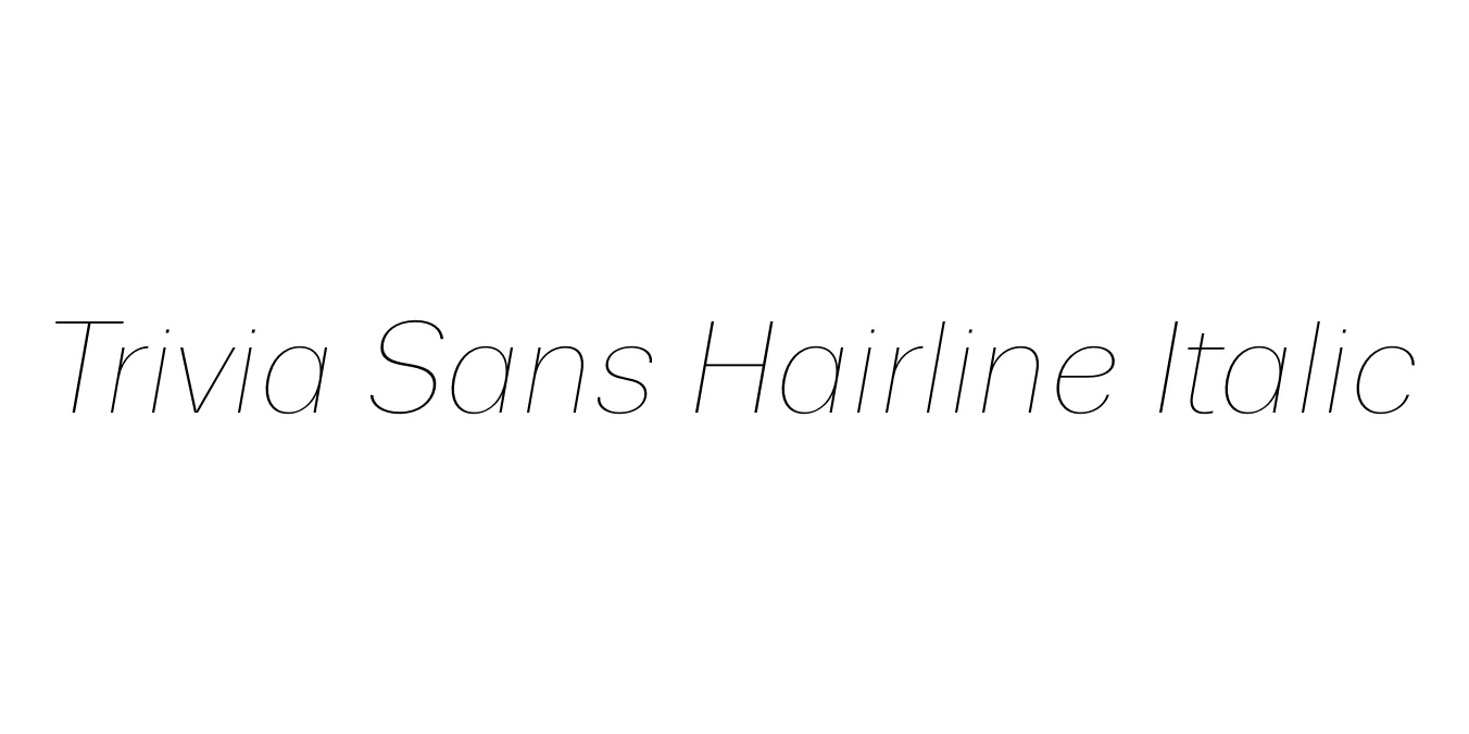 Trivia Sans Hairline Italic Font Preview