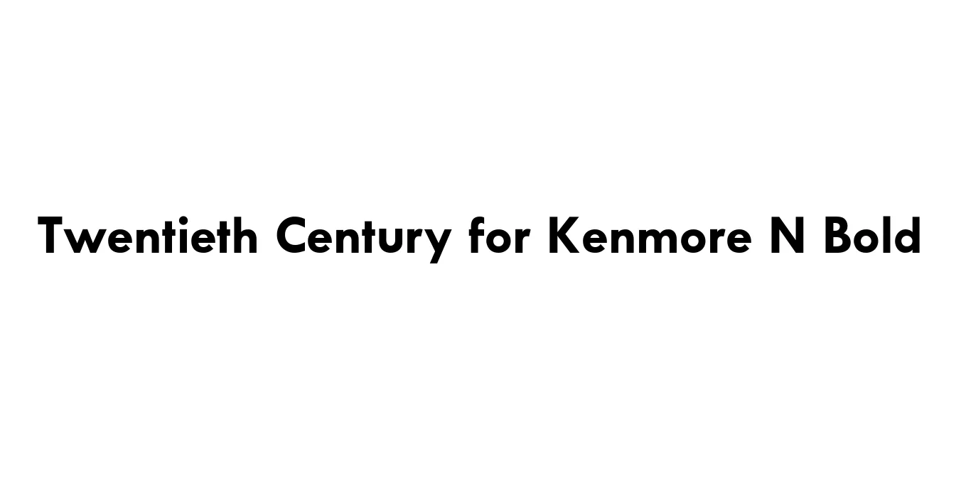 Twentieth Century for Kenmore N Bold Font Preview