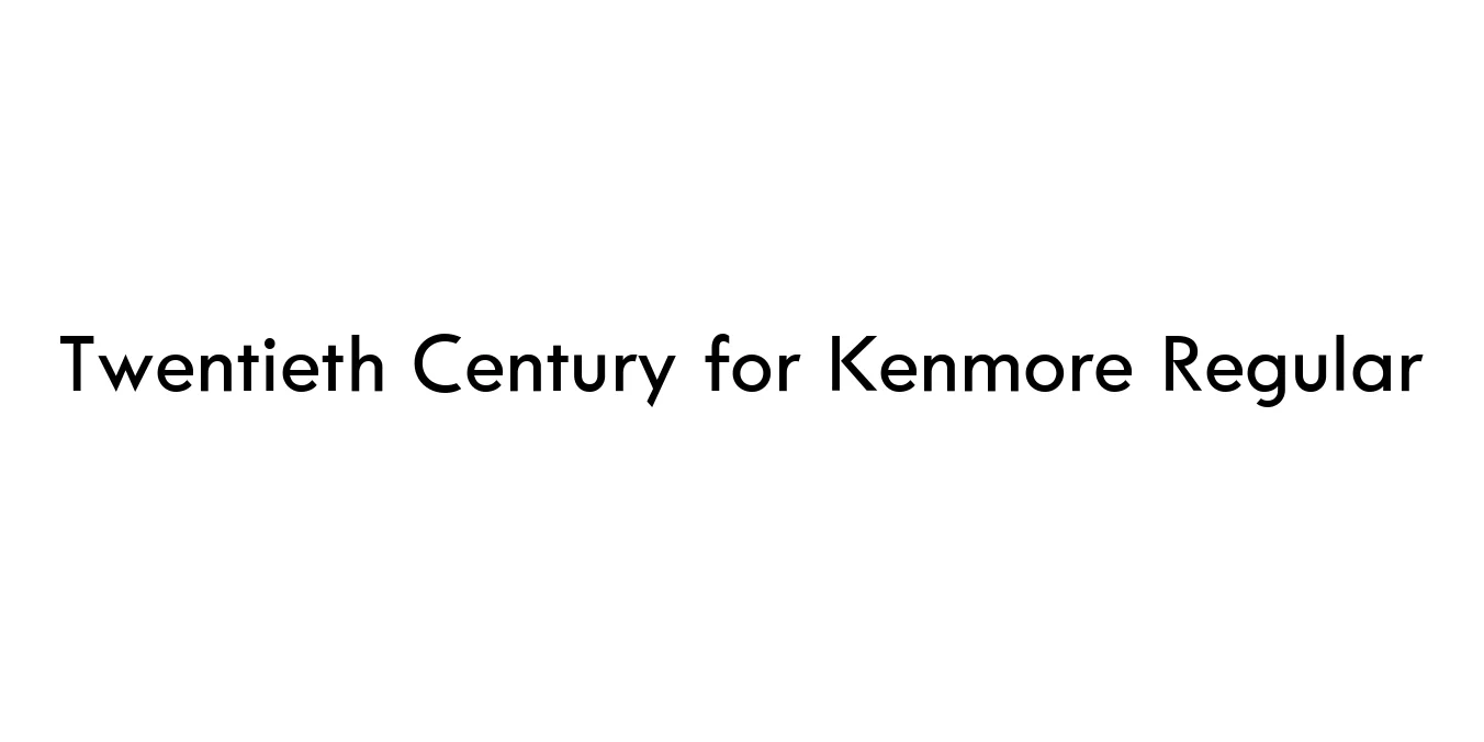 Twentieth Century for Kenmore Regular Font Preview