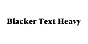 Blacker Text Heavy Font