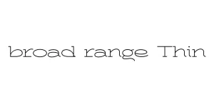 broad range Thin Font