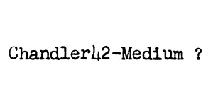 Chandler42-Medium ? Font