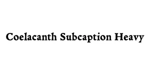 Coelacanth Subcaption Heavy Font